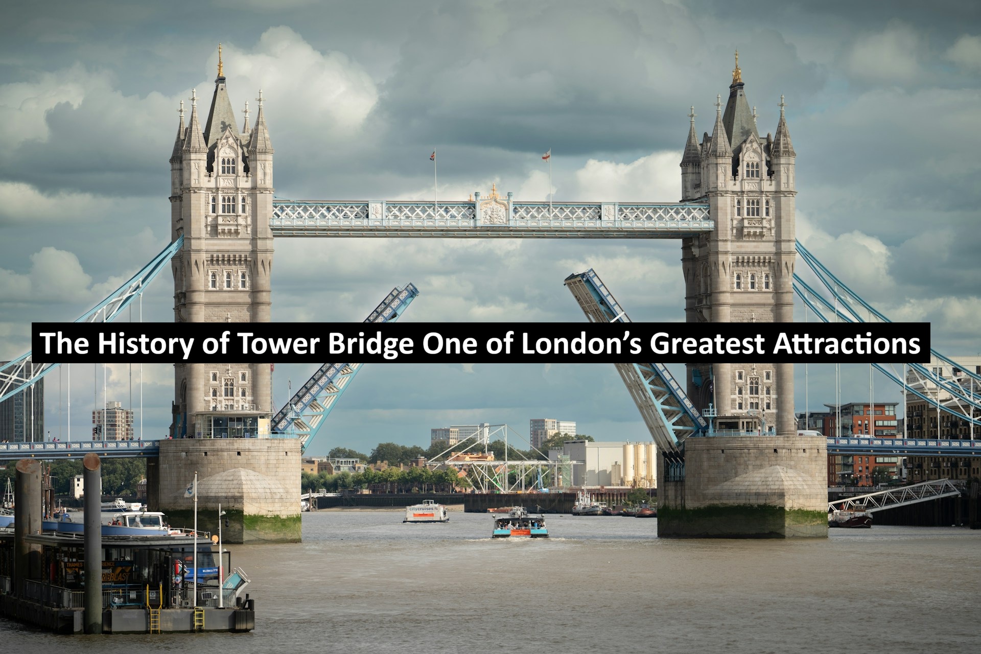 The History of Tower Bridge One of London’s Greatest Attractions